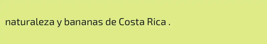 naturaleza y bananas de Costa Rica .
